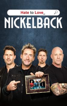 Hate to Love: Nickelback Hate to Love: Nickelback