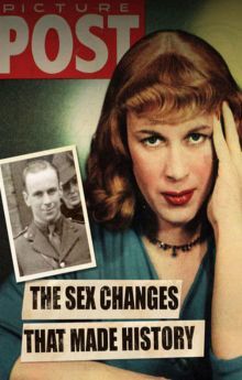 The Sex Changes That Made History The Sex Changes That Made History