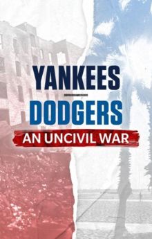 Yankees-Dodgers: An Uncivil War Yankees-Dodgers: An Uncivil War
