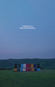 Turnstile: Never Enough Turnstile: Never Enough