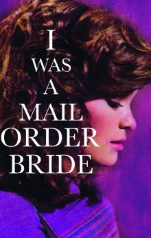 I Was a Mail Order Bride I Was a Mail Order Bride