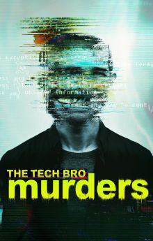 The Tech Bro Murders - Season 1 The Tech Bro Murders - Season 1