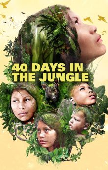40 Days Lost in the Jungle 40 Days Lost in the Jungle