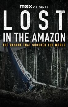 Lost in the Amazon: The Rescue That Shocked the World Lost in the Amazon: The Rescue That Shocked the World