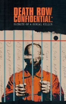 Death Row Confidential: Secrets of a Serial Killer - Season 1 Death Row Confidential: Secrets of a Serial Killer - Season 1