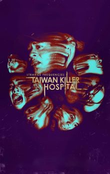 Strange Frequencies: Taiwan Killer Hospital Strange Frequencies: Taiwan Killer Hospital