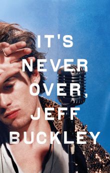 It's Never Over, Jeff Buckley It's Never Over, Jeff Buckley