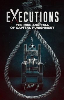 Executions: The Rise and Fall of Capital Punishment Executions: The Rise and Fall of Capital Punishment