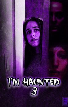 I'm Haunted 3 I'm Haunted 3