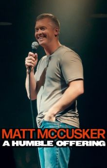Matt McCusker: A Humble Offering Matt McCusker: A Humble Offering
